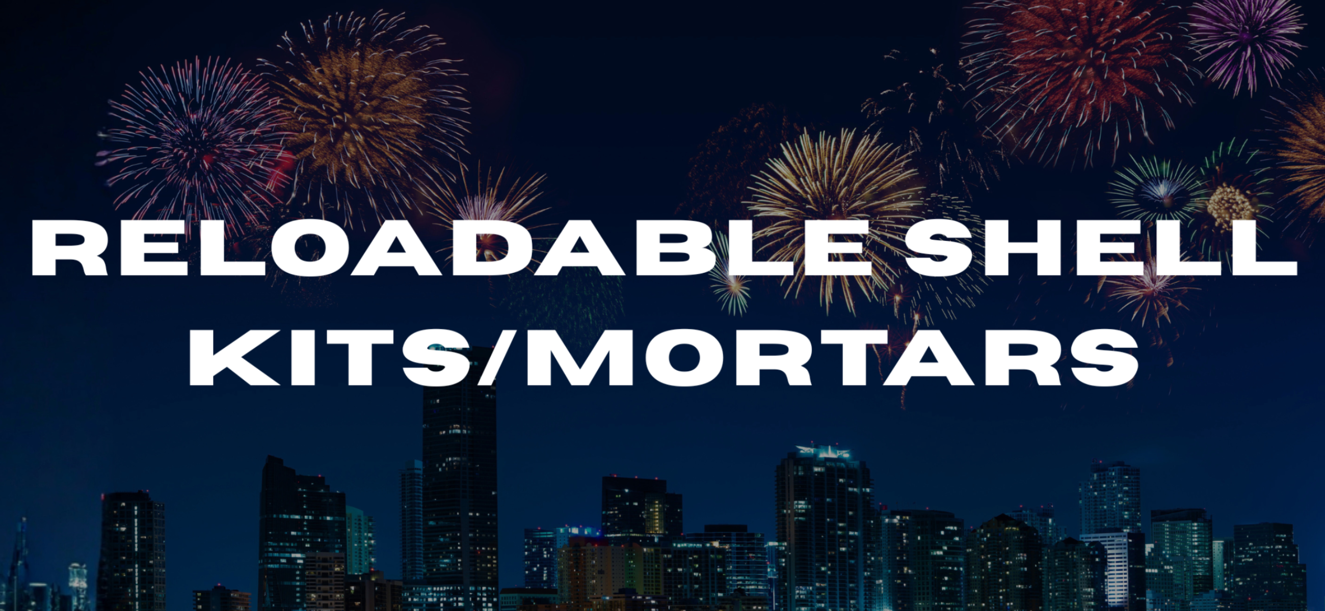 Reloadable Shell Kits / Mortars